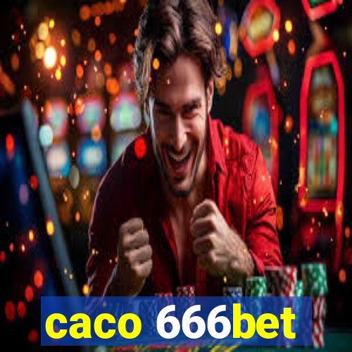 caco 666bet